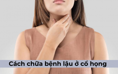 Cách chữa bệnh lậu ở cổ họng bạn nên biết