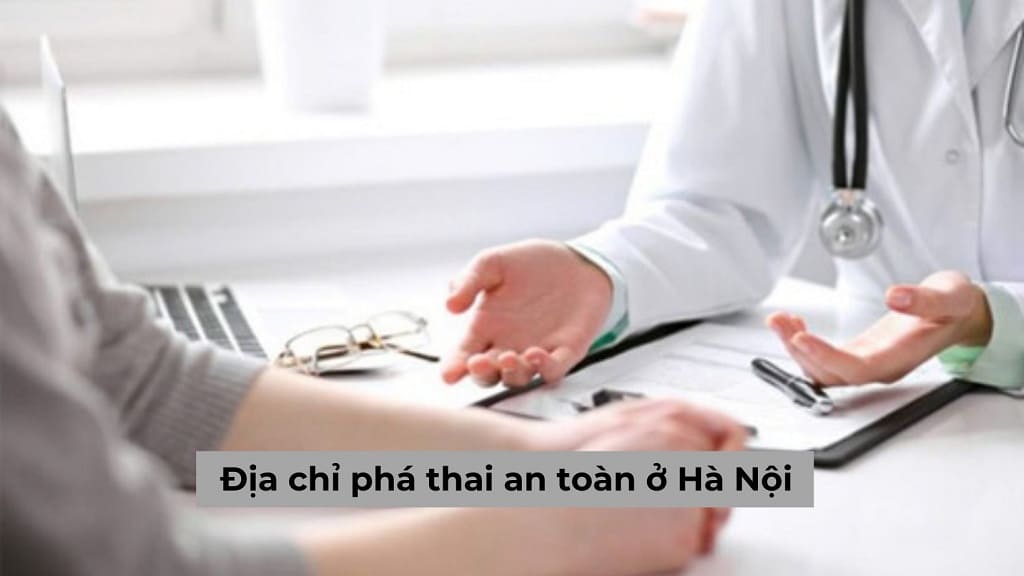 Đia chỉ phá thai an toàn ở Hà Nội
