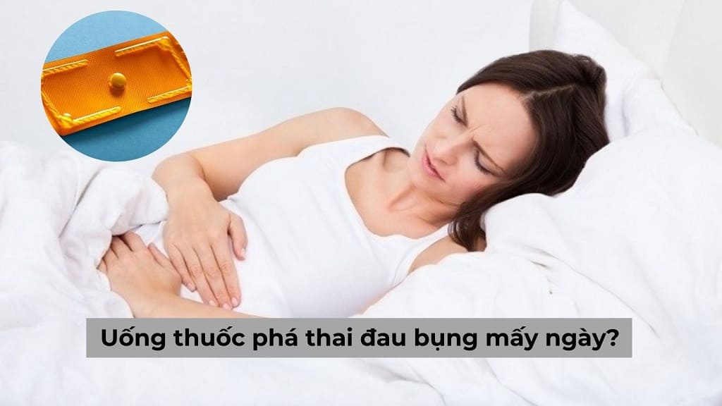 Uống thuốc phá thai đau bụng mấy ngày