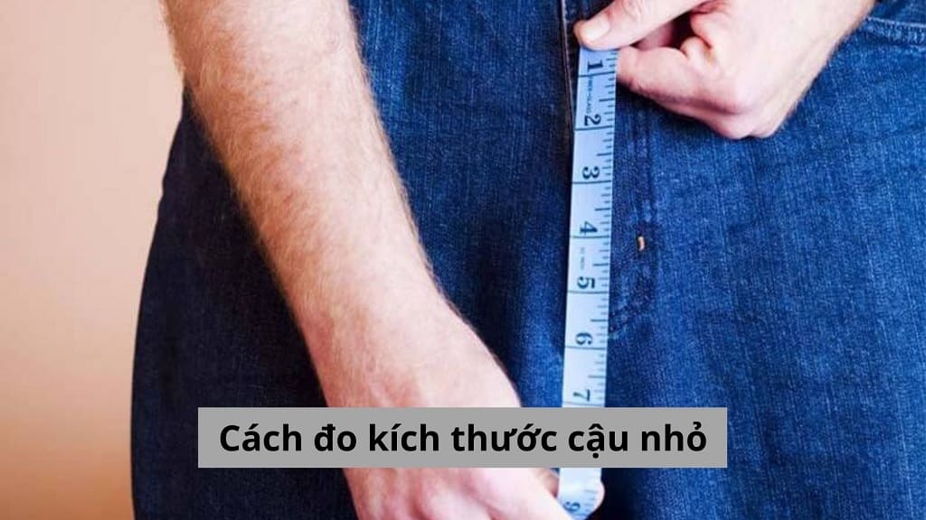 Cách đo kích thước cậu nhỏ