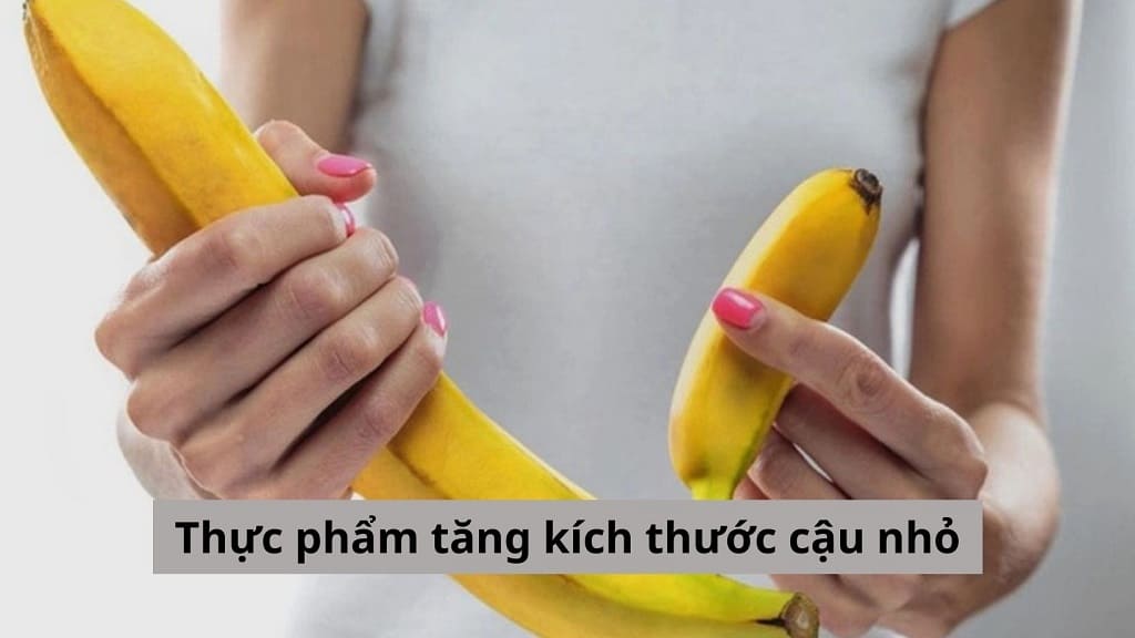 Thực phẩm tăng kích thước cậu nhỏ