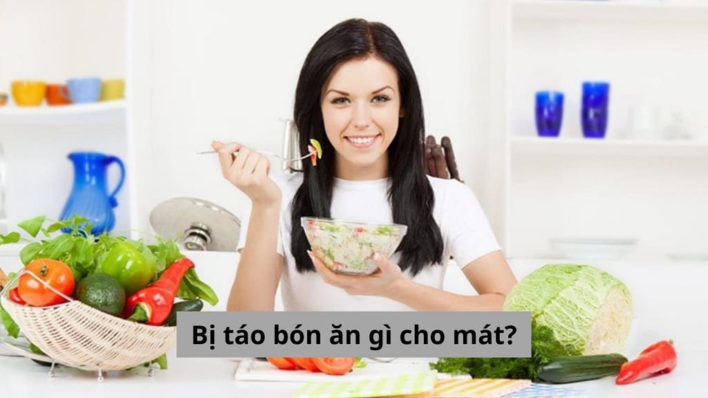 Bị táo bón ăn gì cho mát