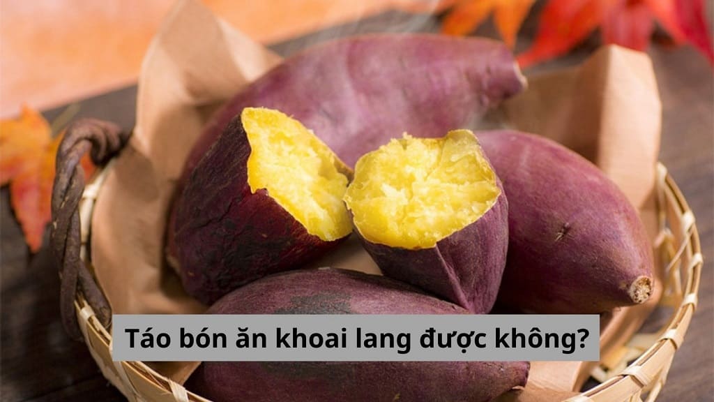 Táo bón ăn khoai lang được không