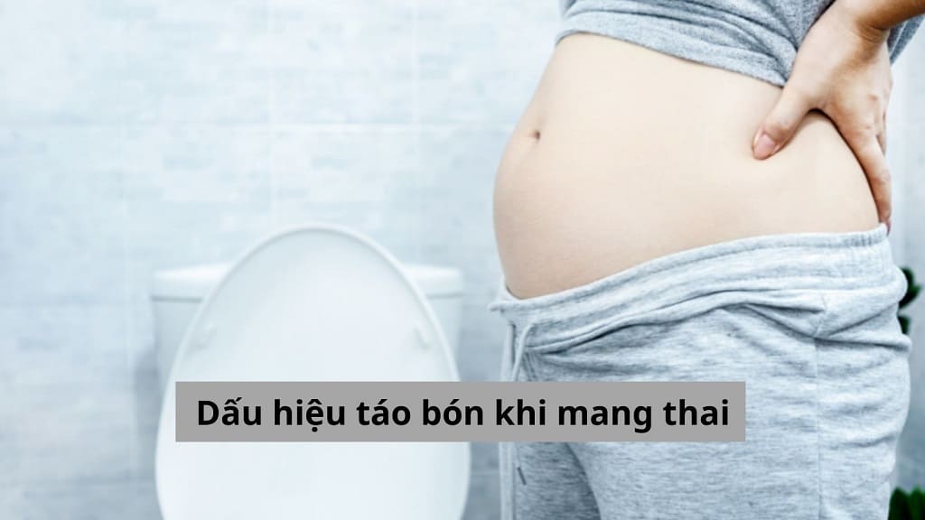 Dấu hiệu táo bón khi mang thai