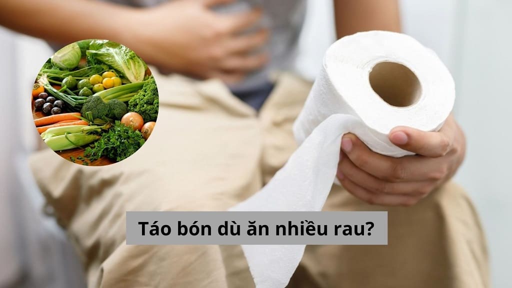 Táo bón dù ăn nhiều rau?