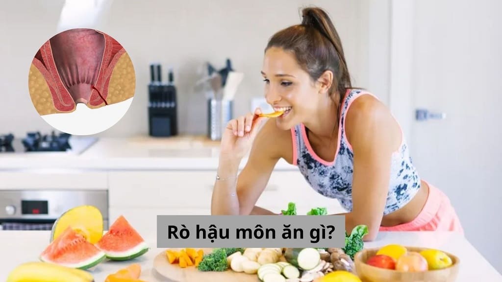 Rò hậu môn ăn gì?