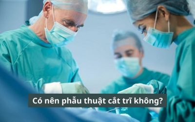 Có nên phẫu thuật cắt trĩ không? Phương pháp an toàn và hiệu quả