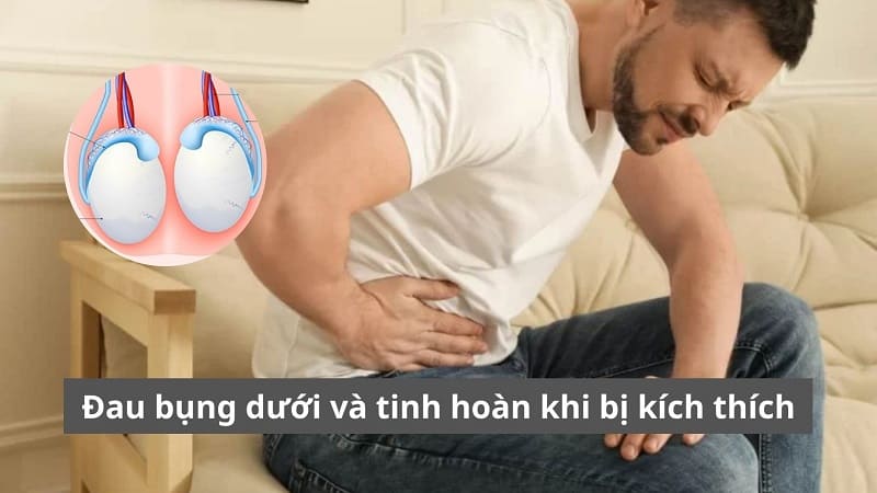 Đau bụng dưới và tinh hoàn khi bị kích thích