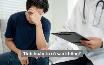 Tinh hoàn to có sao không? Nguyên nhân, dấu hiệu và cách xử lý